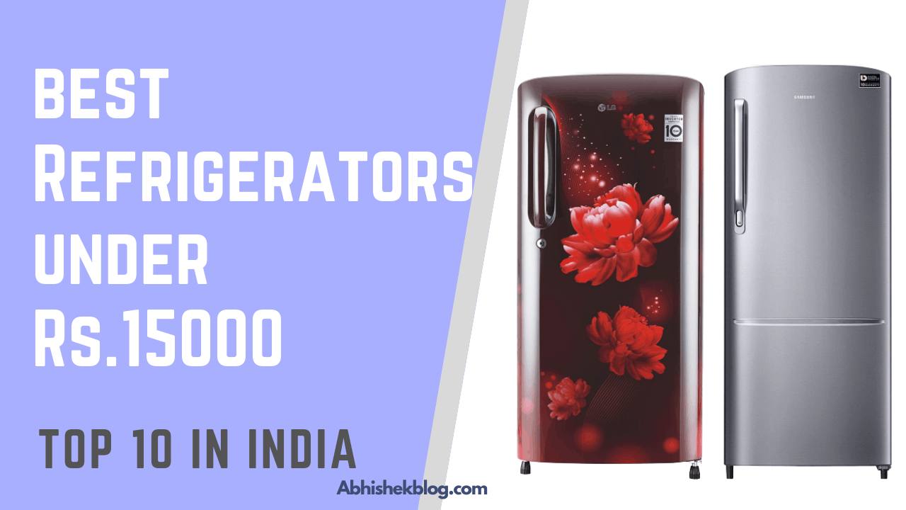 Read more about the article Top 10 Best Refrigerators Under 15000 In India (2020)